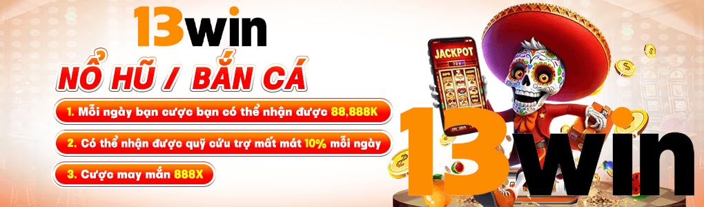 13Win⭐️ Tham Gia Sòng Bạc 13Win YTT - Nhận Ngay 999K 4 13win
