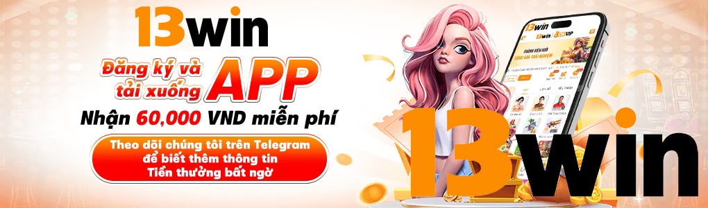 13Win⭐️ Tham Gia Sòng Bạc 13Win YTT - Nhận Ngay 999K 2 13win
